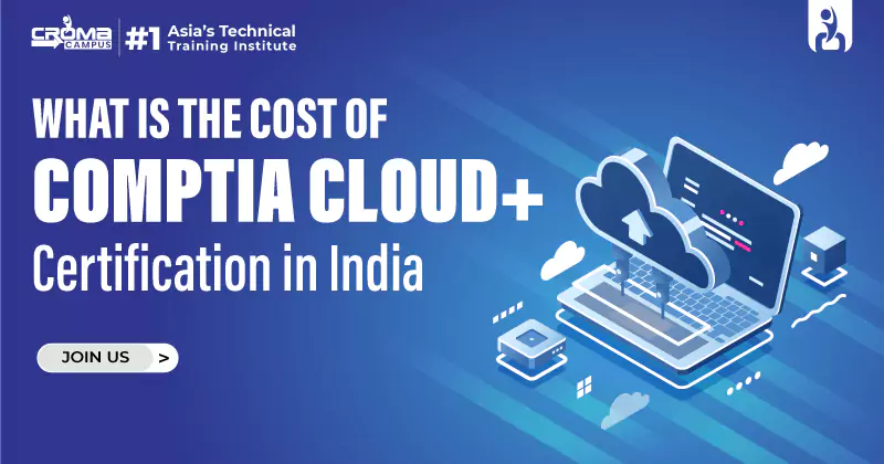 Cost of CompTIA Cloud+ Certification in India