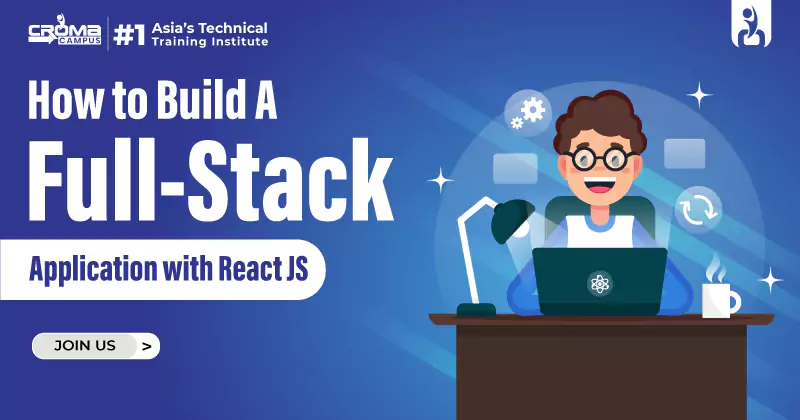 Build a Full-Stack Application with React JS